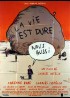 affiche du film VIE EST DURE NOUS AUSSI (LA)