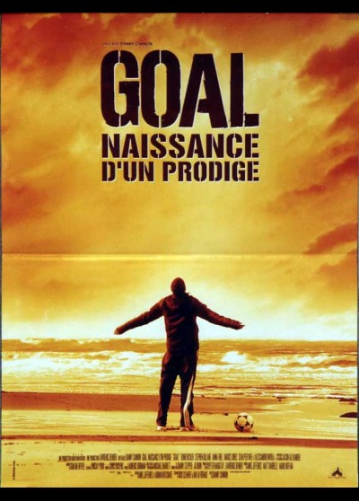 affiche du film GOAL NAISSANCE D'UN PRODIGE