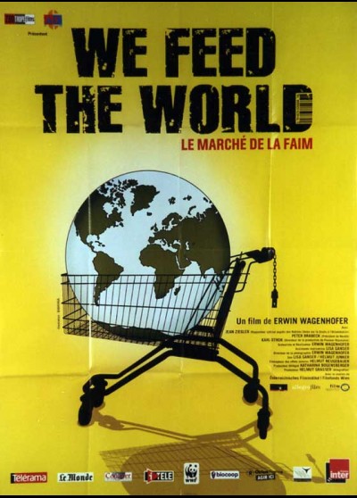 affiche du film WE FEED THE WORLD LE MARCHE DE LA FAIM