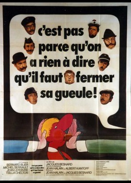 affiche du film C'EST PAS PARCE QU'ON A RIEN A DIRE QU'IL FAUT FERMER SA GUEULE