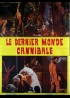 affiche du film DERNIER MONDE CANNIBALE (LE)