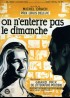 affiche du film ON N'ENTERRE PAS LE DIMANCHE