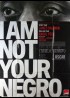 I'M NOT YOUR NEGRO movie poster
