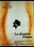 affiche du film DERNIERE FEMME (LA)