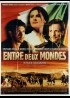 affiche du film ENTRE DEUX MONDES