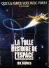 affiche du film FOLLE HISTOIRE DE L'ESPACE (LA)