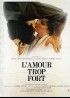 affiche du film AMOUR TROP FORT (L')