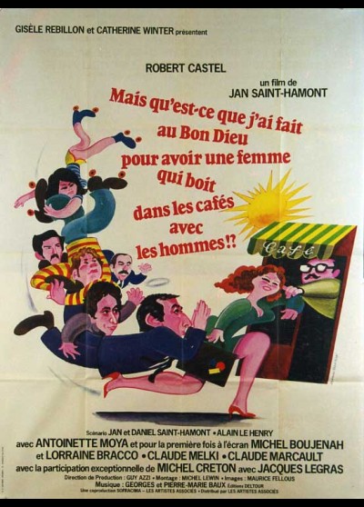 affiche du film MAIS QU'EST CE QUE J'AI FAIT AU BON DIEU POUR AVOIR UNE FEMME QUI BOIT DANS LES CAFE AVEC LES HOMMES