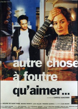 affiche du film AUTRE CHOSE A FOUTRE QU'AIMER