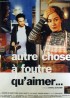 affiche du film AUTRE CHOSE A FOUTRE QU'AIMER