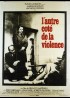 affiche du film AUTRE COTE DE LA VIOLENCE (L')